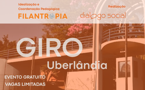 O GIRO FILANTROPIA ESTÁ DE VOLTA A UBERLÂNDIA