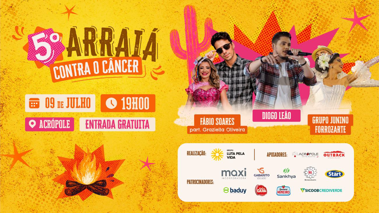 5º Arraiá Contra o Câncer do Grupo Luta Pela Vida promete misturar solidariedade e animação no dia 09 de julho